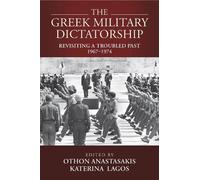 Othon Anastasakis The Greek Military Dictatorship (Copertina rigida)