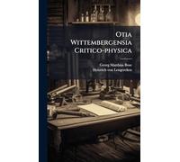 Otia Wittembergensia Critico-physica