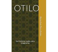 OTILO: Sus historias reales pero imaginarias