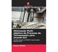 Otimização Multi-objetivo do Processo de Torneamento para Inconel 625: Sob MQL baseado em MWCNTS usando análise relacional cinza
