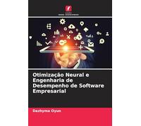 Otimização Neural e Engenharia de Desempenho de Software Empresarial