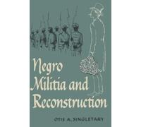 Otis A. Singletary Negro Militia and Reconstruction (Tascabile)