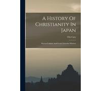 Otis Cary A History Of Christianity In Japan (Tascabile)