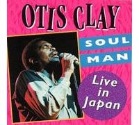 OTIS CLAY - Soul Man: Live in Japan