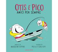Otis e Pico amici per sempre. Ediz. a colori