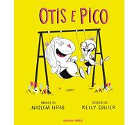 Otis e Pico. Ediz. a colori