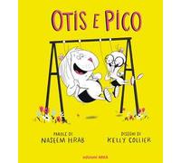 Otis e Pico. Ediz. a colori