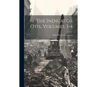 Otis Elevator Company The Indicator Otis, Volumes 3-4 (Tascabile)