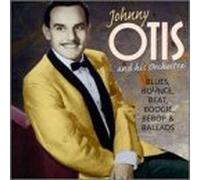 Otis, Johnny & His Orchestra - Blues Bounce Beat Boogie Beb