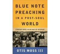 Otis Moss III Blue Note Preaching in a Post-Soul World (Tascabile)