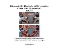 Otis R Bearden Rick Eliminate the Photoshop CS5 Learning Curve wit (Tascabile)