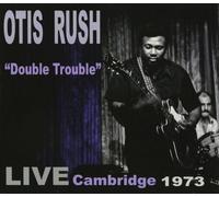 Otis Rush Double Trouble: Live Cambridge 1973 (CD) Album