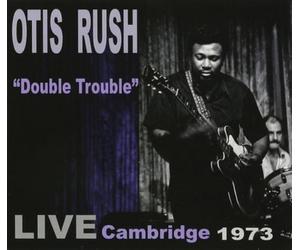 Otis Rush Double Trouble: Live Cambridge 1973 (CD) Album