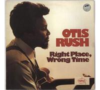 OTIS RUSH - Right Place, Wrong Time [VINYL]