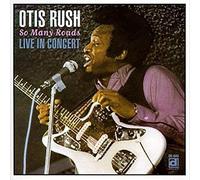 Otis Rush - So Many Roads: Live In Concert