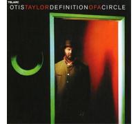 Otis Taylor Definition of a Circle (CD) Album