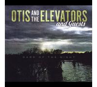Otis & The Elevators - Dark Of The Night