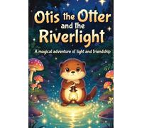 Otis the Otter and the Riverlight