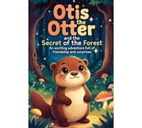 Otis the Otter and the secret of the forest