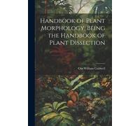 Otis William Ca Handbook of Plant Morphology, Being the Handbook of (Tascabile)