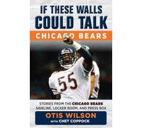 Otis Wilson Chet Coppock If These Walls Could Talk: Chicago Bears (Tascabile)