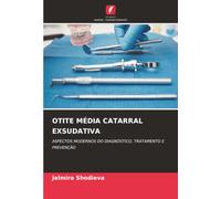 OTITE MÉDIA CATARRAL EXSUDATIVA: ASPECTOS MODERNOS DO DIAGNÓSTICO, TRATAMENTO E PREVENÇÃO