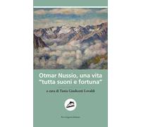 Otmar Nussio, una vita «tutta suoni e fortuna»