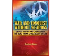 Otoabasi Akpan War and Conquest Without Weapons (Tascabile)