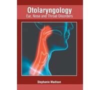 Otolaryngology: Ear, Nose and Throat Disorders (Copertina rigida)