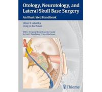Otology, Neurotology, And Lateral Skull Base Surgery: An Illustrated Handbook