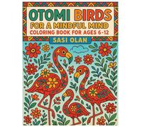 Otomi Birds for a Mindful Mind: Coloring Book for Ages 6-12