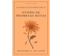 OTOÑO DE PROMESAS ROTAS: Cuatro estaciones sin ti - Libro II: 2