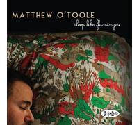 O'Toole, Matthew - Sleep Like Flamingos