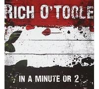 O'Toole, Rich - In un minuto o due