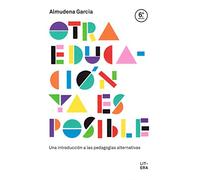 Otra educación ya es posible : una introducción a las pedagogías alternativas
