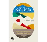 Otra forma de vivir: Descubre tu propósito para una vida plena