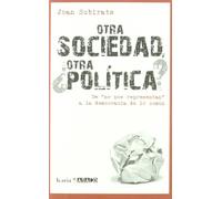 Otra Sociedad, ?Otra Polaitica?: de "No Nos Representan" a la Democracia de Lo Comaun