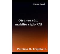 Otra vez tú... maldito siglo veintiuno: Poesía visual