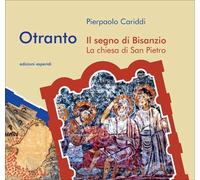 Otranto. Il segno di Bisanzio. La chiesa di San Pietro - [Esperidi]