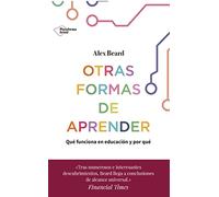Otras formas de aprender: Qué funciona en educación y por qué