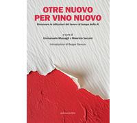 Otre nuovo per vino nuovo. Rinnovare le istituzioni del lavoro al tempo de...