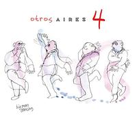 Otros Aires - Otros Aires 4 (Big Man Dancing)