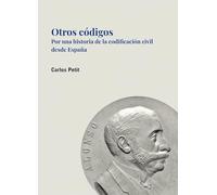 Otros códigos: Por una historia de la codificación civil desde España