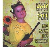 Ott, Jeff Of Fifteen - Will Work For Diapers (2 CD)