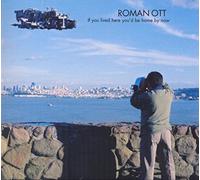 Ott, Roman - If You Lived Here You'D Be