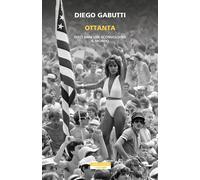 OTTANTA. DIECI ANNI CHE SCONVOLSERO IL MONDO - GABUTTI DIEGO - Neri Pozza