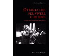 Ottanta ore per vivere o morire. I luoghi degli ultimi giorni di Mussolini