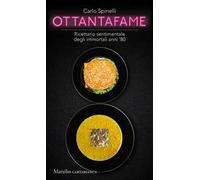 Ottantafame. Ricettario sentimentale degli immortali anni '80