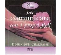 Ottantuno idee per comunicare con i propri figli