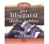 Ottantuno idee per liberarsi dalla rabbia